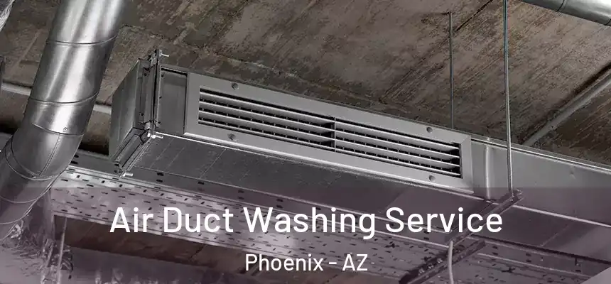 Air Duct Washing Service Phoenix - AZ