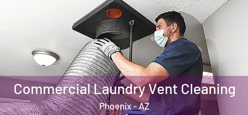 Commercial Laundry Vent Cleaning Phoenix - AZ