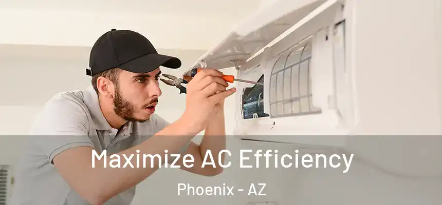  Maximize AC Efficiency Phoenix - AZ